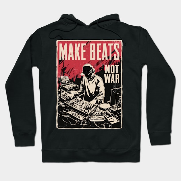 Make Beats - Not War - Musician Producer Hoodie by Dazed Pig